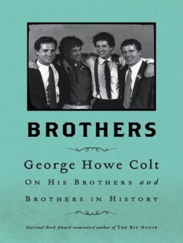 George Howe Colt/Brothers@ George Howe Colt on His Brothers and Brothers in